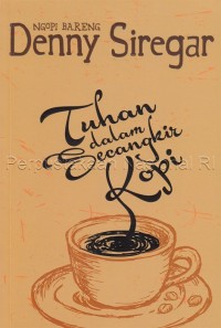 Ngopi bareng Denny Siregar :Tuhan dalam secangkir kopi